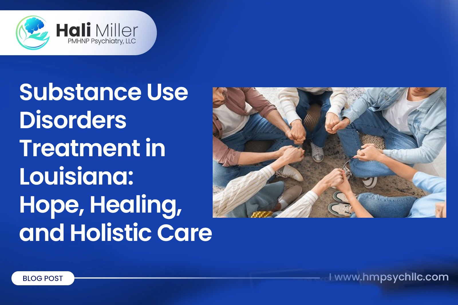 Substance Use Disorders Treatment in Louisiana: Hope, Healing, and Holistic Care