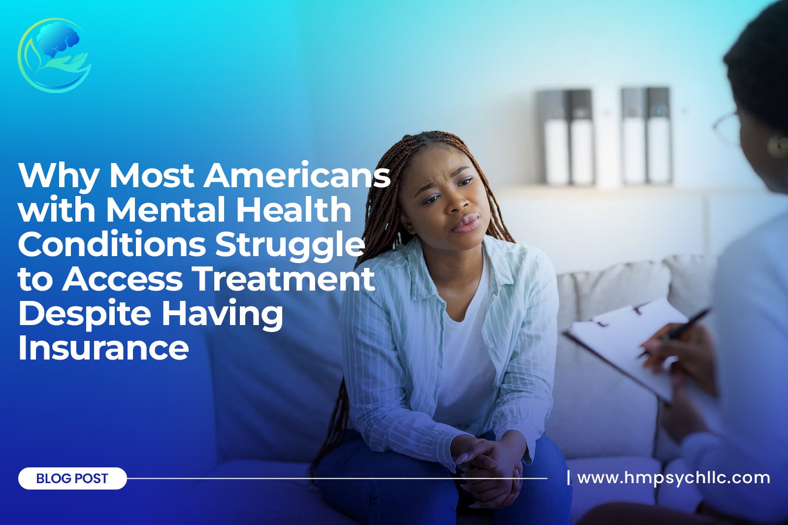 Why Most Americans with Mental Health Conditions Struggle to Access Treatment Despite Having Insurance