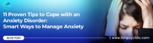 11 Proven Tips to Cope with an Anxiety Disorder: Smart Ways to Manage Anxiety