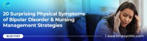 20 Surprising Physical Symptoms of Bipolar Disorder & Nursing Management Strategies