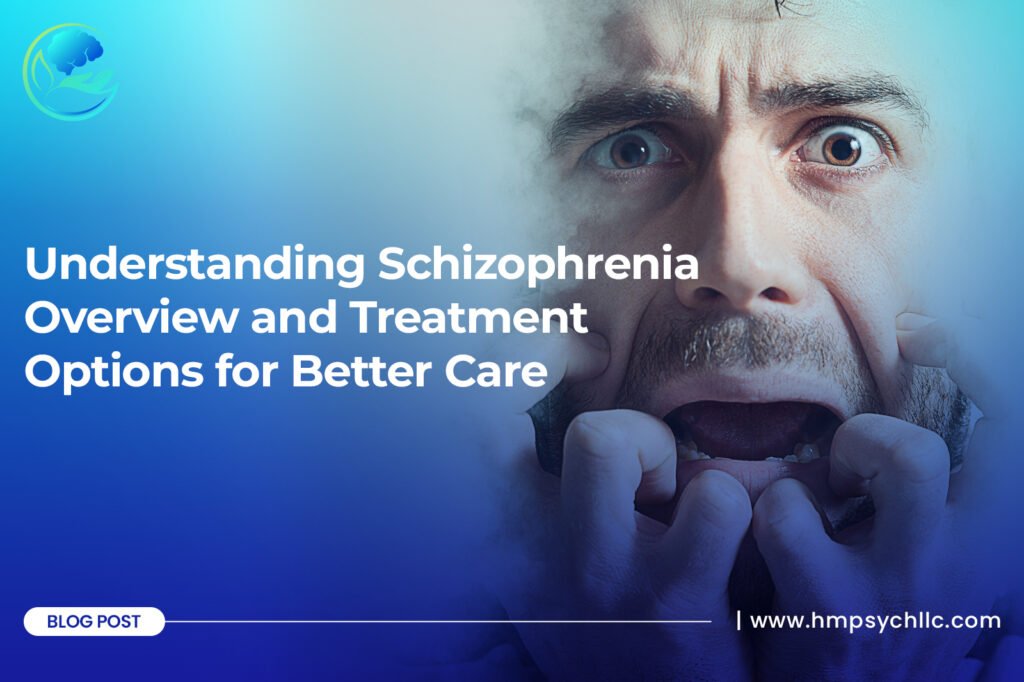 Understanding Schizophrenia Overview and Treatment Options for Better Care